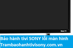 BH TV SONY tại nhà ở Hà Nội bị hỏng Panel màn hình