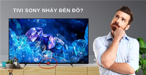 Tivi Sony Nháy Đèn Đỏ 8 Nhịp