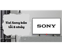 Tivi Sony Báo Lỗi 8 Nháy Đèn Đỏ
